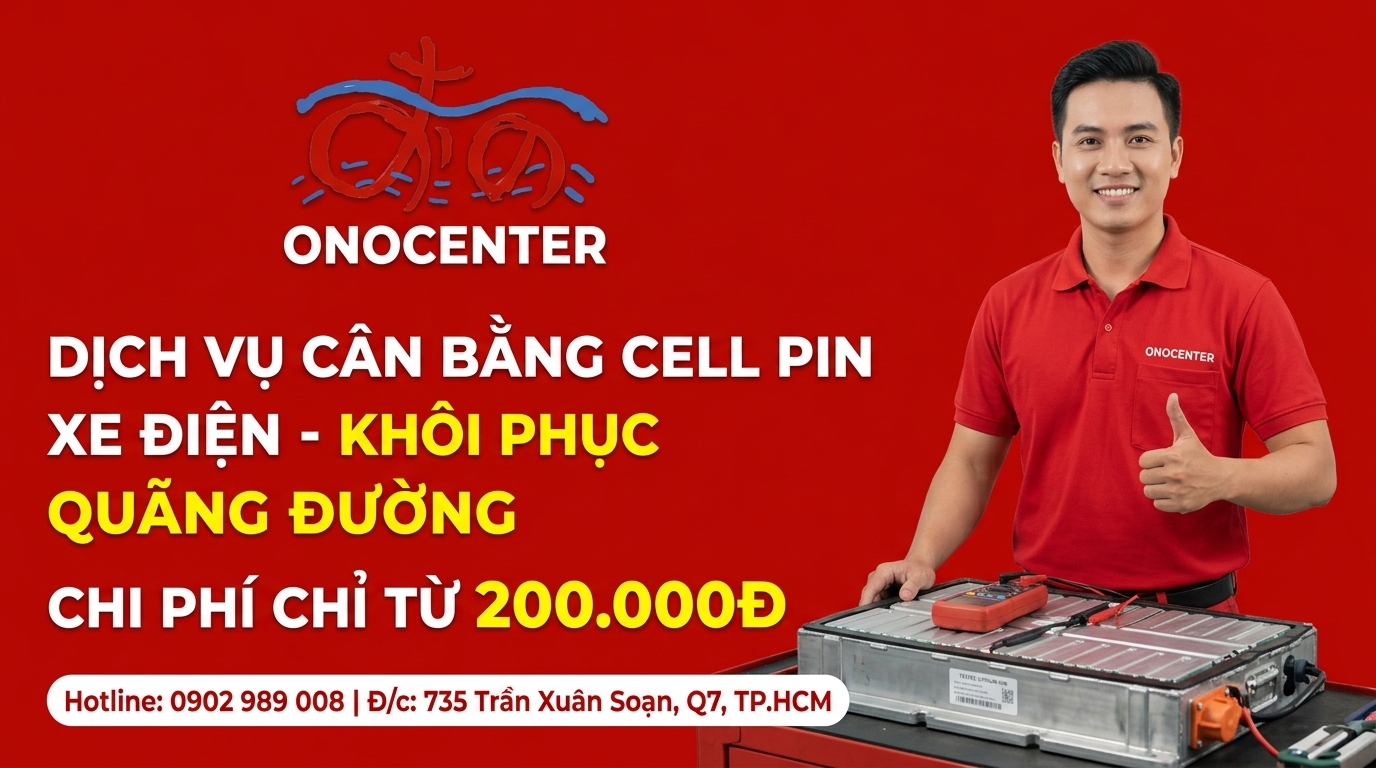 Dịch vụ cân bằng cell pin xe điện giá rẻ uy tín tại ONOCENTER Quận 7